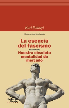  La esencia del fascismo seguido de Nuestra obsoleta mentalidad de mercado (2ª ed.)