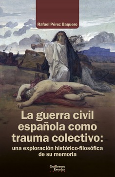 La guerra civil española como trauma colectivo: una exploración histórico-filosófica de su memoria