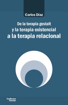 De la terapia gestalt y la terapia existencial a la terapia relacional De la terapia gestalt y la terapia existencial a la terapia relacional