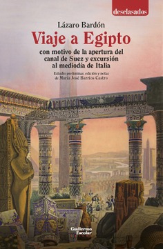 Viaje a Egipto con motivo de la apertura del canal de Suez y excursión al mediodía de Italia Viaje a Egipto con motivo de la apertura del canal de Suez y excursión al mediodía de Italia