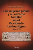 Las mujeres judías y su entorno familiar en el occidente tardoantiguo (siglos IV-VII)