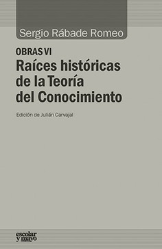 Obras VI. Raíces históricas de la Teoría del Conocimiento