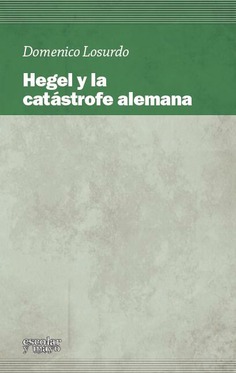 Hegel y la catástrofe alemana Hegel y la catástrofe alemana