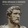 Novedad: "Arte etrusco y romano. Del Tíber al Imperio universal"